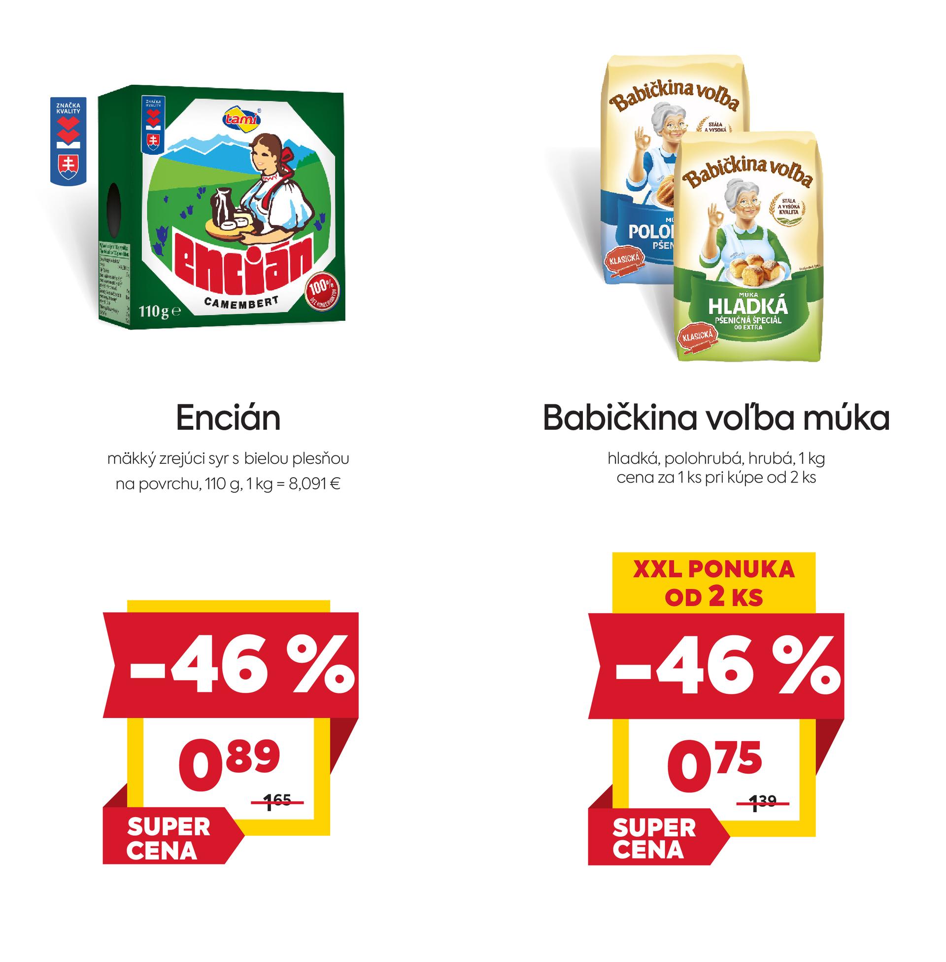Na obrázku sú dva produkty. Naľavo je obrázok Encián, 110 g. V zľave 46 %. Akciová cena je 0.89 €. Napravo je obrázok Babičkina voľba múka, hladká, polohrubá, hrubá, 1 kg. V zľave 46 %. Cena za 1 ks pri kúpe od 2 ks je 0.75 €